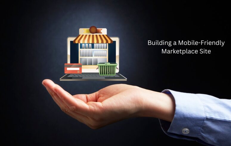 Building a Mobile-Friendly Marketplace Site: Tips and Tricks-clone